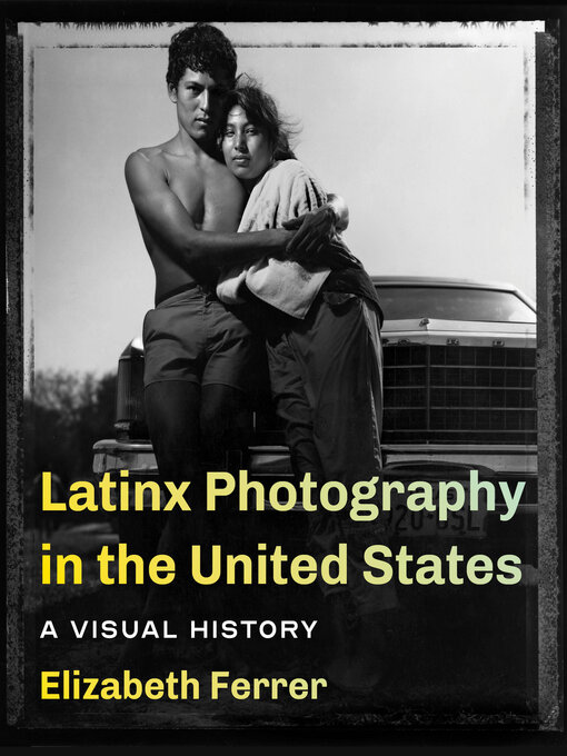 Title details for Latinx Photography in the United States by Elizabeth Ferrer - Available